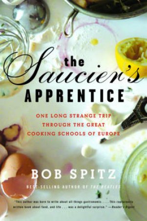Saucier's Apprentice by Bob Spitz
