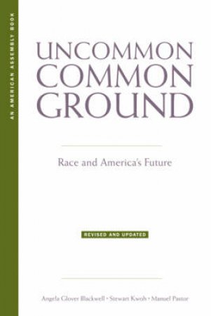 Uncommon Common Ground Race and America's Future by Angela Glover Blackwell 