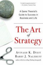 Art of Strategy A Game Theorists Guide to Success in Business and Life