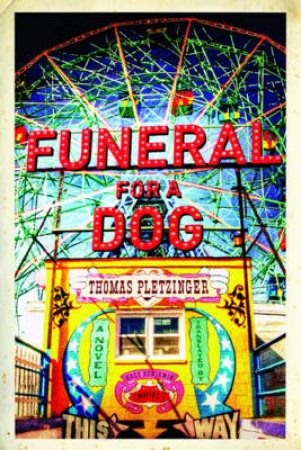 Funeral for a Dog: A Novel by Thomas Pletzinger 