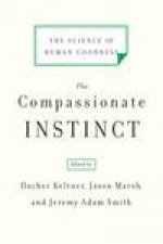 Compassionate Instinct The Science of Human Goodness