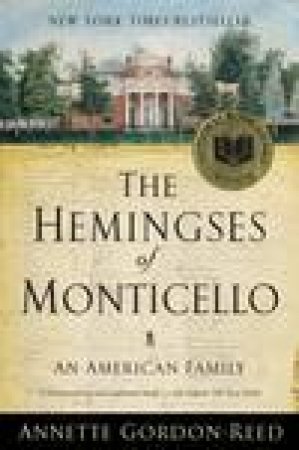 Hemingses of Monticello: An American Family by Annette Gordon-Reed