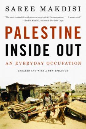Palestine Inside Out: An Everyday Occupation by Saree Makdisi