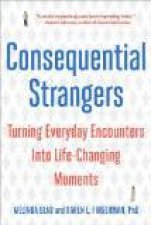 Consequential Strangers Turning Everyday Encounters Into Lifechanging Moments