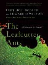 The Leafcutter Ants Civilization By Instinct