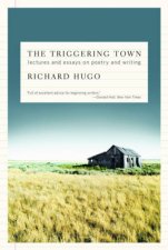 The Triggering Town Lectures And Essays On Poetry And Writing