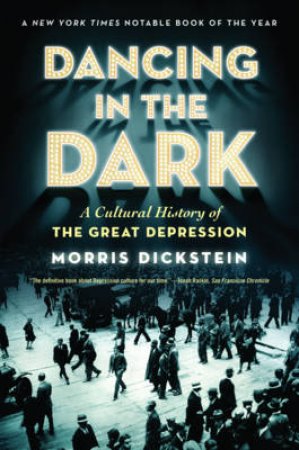 Dancing in the Dark a Cultural History of the Great Depression by Morris Dickstein