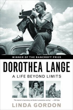 Dorothea Lange: A Life Beyond Limits by Dorothea Lange