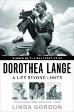 Dorothea Lange A Life Beyond Limits