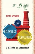 The Relentless Revolution A History of Capitalism