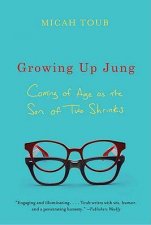 Growing Up Jung Coming of Age as the Son of Two Shrinks PB