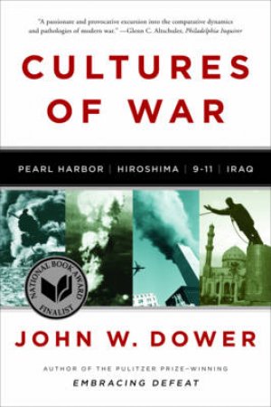 Cultures of War: Pearl Harbor / Hiroshima / 9-11 /Iraq by Unknown
