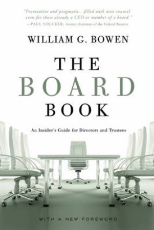 The Board Book: An Insider's Guide for Directors and Trustees by William G. Bowen