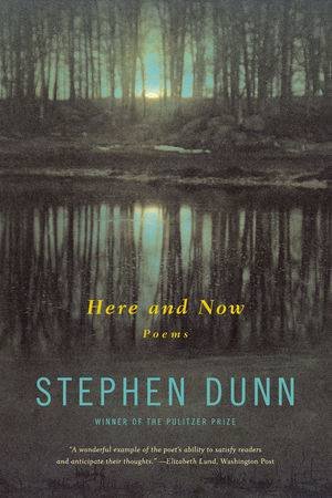 Here and Now Poems by Stephen Dunn