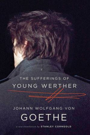 The Sufferings Of Young Werther A New Translation by Goethe