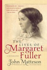 The Lives of Margaret Fuller a Biography