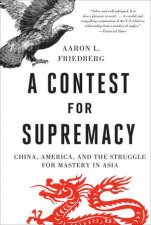 A Contest for Supremacy China America And The Struggle For Mastery In Asia
