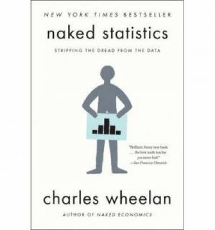 Naked Statistics: Stripping the Dread From the Data