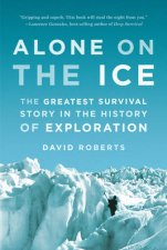 Alone on the Ice The Greatest Survival Story in the History of Exploration