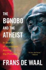 The Bonobo and the Atheist In Search of Humanism Among the Primates