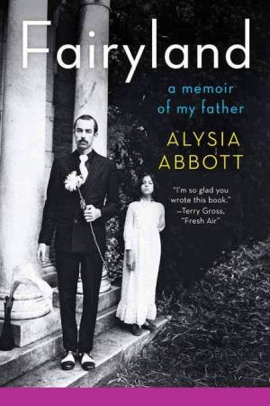 Fairyland: A Memoir of My Father by Alysia Abbott