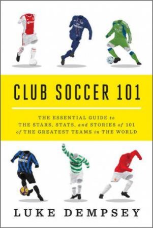 Club Soccer 101 by Luke Dempsey