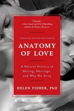 Anatomy Of Love A Natural History Of Mating Marriage And Why We Stray