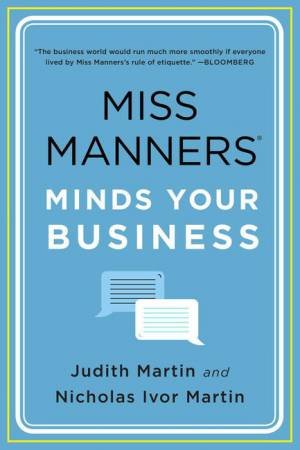Miss Manners Minds Your Business by Judith Martin & Nicholas Ivor Martin