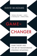 Gamechanger Game Theory and the Art of Transforming Strategic Situations