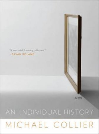 An Individual History: Poems by Michael Collier