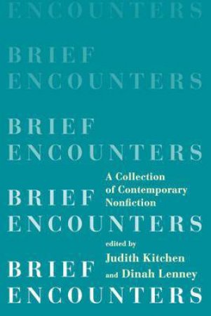 Brief Encounters: A Collection of Contemporary Nonfiction by Various