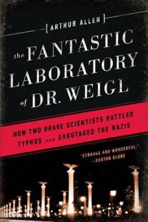 The Fantastic Laboratory of Dr. Weigl by Arthur Allen