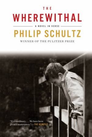 The Wherewithal: A Novel in Verse by Philip Schultz