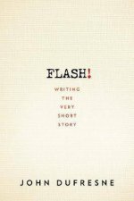 Flash The Art Of Writing The Very Short Story