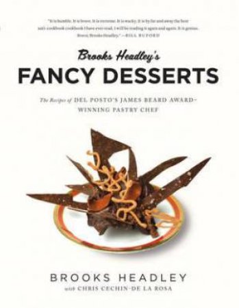 Brooks Headley's Fancy Desserts by Brooks Headley