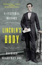 Lincolns Body A Cultural History