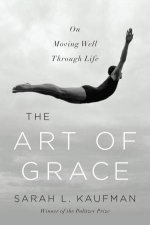 The Art of Grace on Moving Well Through Life