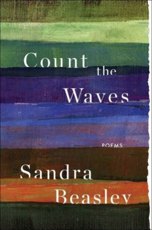 Count the Waves Poems by Sandra Beasley