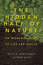 The Hidden Half of Nature the Microbial Roots of Life and Health