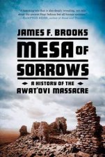 Mesa Of Sorrows A History Of The Awatovi Massacre