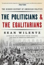 The Politicians  The Egalitarians The Hidden History Of American Politics