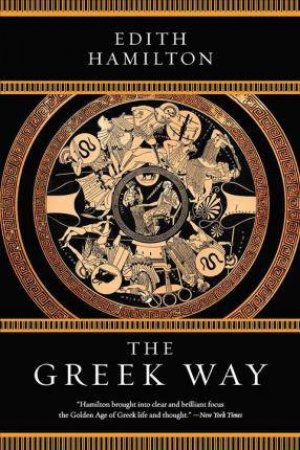 The Greek Way by Edith Hamilton