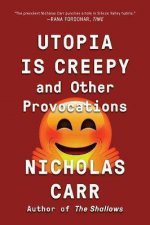 Utopia Is Creepy And Other Provocations