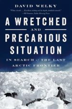 A Wretched and Precarious Situation in Search of the Last Arctic Frontier