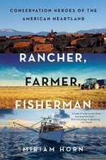 Rancher Farmer Fisherman Conservation Heroes Of The American Heartland