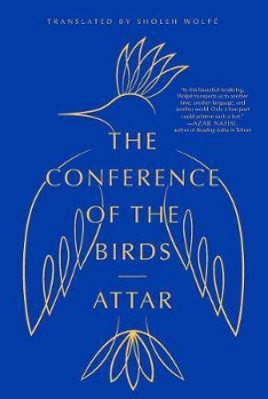 The Conference Of The Birds by Farid Ud-Din Attar & Sholeh Wolpe