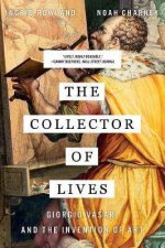 The Collector of Lives Giorgio Vasari And The Invention of Art