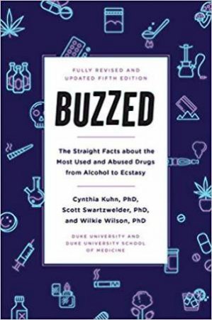 Buzzed: The Straight Facts About The Most Used and Abused Drugs From Alcohol To Ecstasy (5th Ed.) by Various