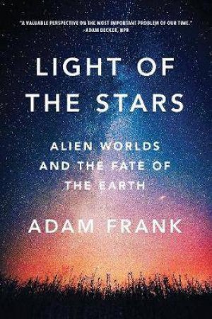 Light Of The Stars by Adam Frank