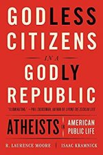 Godless Citizens In A Godly Republic Atheists Inamerican Public Life